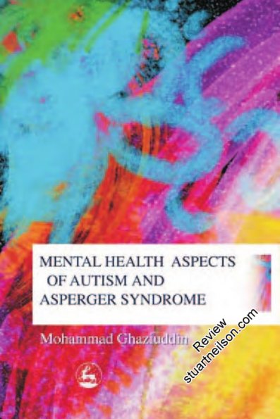 Ghaziuddin, Mohammed (2005) Mental Health Aspects of Autism and Asperger Syndrome