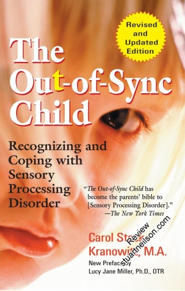 Kranowitz, Carol Stock (2006) The Out-of-Sync Child- Recognising and Coping with Sensory Processing Disorder